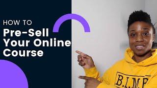 How to Pre-Sell Your Online Course