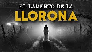 El Lamento De La LLORONA (HISTORIAS DE TERROR)