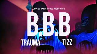 Trauma X Tizz - B.B.B. (Directed by: @MoneyMakingMoose)