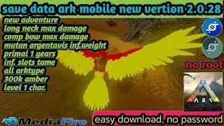 ark mobile save data new versi 2.0.28 new adventure with mutan argentavis | req by ryan maulana.