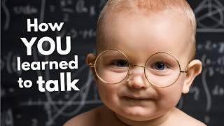 The amazing way you learned to talk