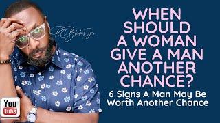 WHEN SHOULD A WOMAN GIVE A MAN ANOTHER CHANCE? by RC Blakes