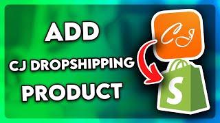 How to Add CJ Dropshipping Product to Shopify (2025)