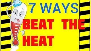 7 Ways to Beat the Heat - Hot Weather Hazards - Preventing Illness & Deaths in Hot Environments