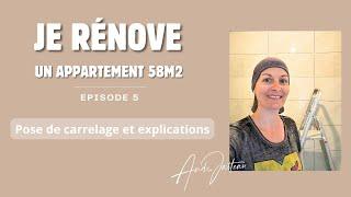 Rénovation Appartement 58 m2 - Épisode 5 : Pose de carrelage, de sol...