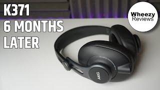 AKG K371 - 6 Months Later