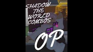OP SHADOW THE WORLD COMBOS (A Bizarre Day)