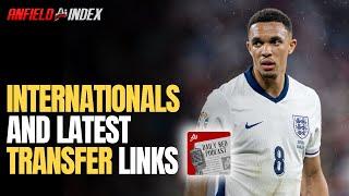 Internationals & Links: Daily Red Podcast | Liverpool FC Latest News & Gossip | Anfield Index Tv