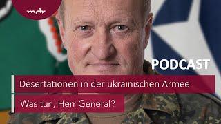 #237 Fahnenflüchtig – Desertationen in der ukrainischen Armee | Podcast Was tun, Herr General? | MDR