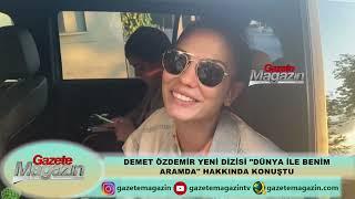 DEMET ÖZDEMİR YENİ DİZİSİ "DÜNYA İLE BENİM ARAMDA" İÇİN NE DEDİ? NEDEN BEN ROMANTİK DEĞİLİM DEDİ?
