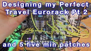 Part 2 The Perfect Travel Modular 'Evolved' AND At 38 mins, 5 five minute patch jams & talk-throughs