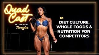 Drawbacks of Diet Culture, the Importance of Whole Foods, & Nutrition for Competitors vs Lifestyle