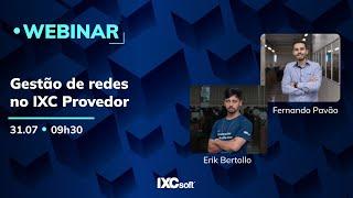 Gestão de redes no IXC Provedor | IXC Soft - WEBINAR