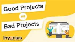 Good Projects vs Bad Projects | What Makes a Project Successful? | Invensis Learning