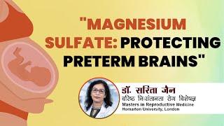 Magnesium Sulfate: Protecting Preterm Brains | Dr Sarita Jain