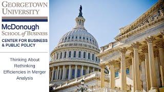 Georgetown on the Hill: Thinking About Rethinking Efficiencies in Merger Analysis