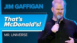 "That’s McDonald's!" - Jim Gaffigan (Mr. Universe)