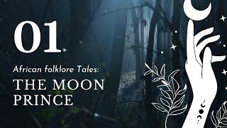 African folklore tales : THE MOON PRINCE