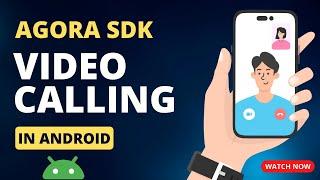 How to make a video call using the AGORA SDK in Android Studio