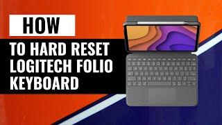 How To Hard Reset Logitech Folio Keyboard | Step-by-Step Guide