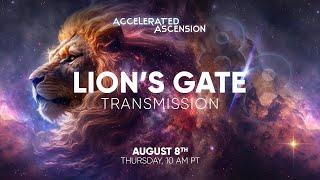 Accelerated Ascension - Lion's Gate Transmission