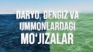 Daryo, dengiz va ummonlardagi mo'jizalar | Allohning mo'jizalari 30-son