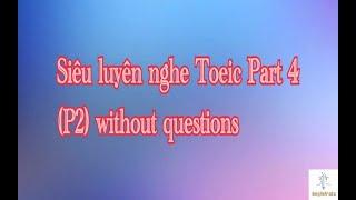 Siêu luyện nghe Toeic part 4 P2 without questions