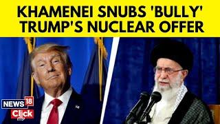 Donald Trump News | Trump Sends Letter to Khamenei On Nuclear Talks, Khamenei Mocks Trump | N18G