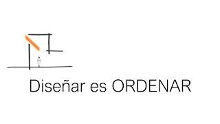 Diseñar es ORDENAR.