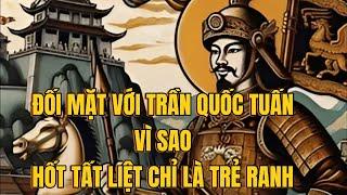 Vì sao khi đối mặt Trần Quốc Tuấn thiên tài lịch sử, Hốt Tất Liệt chỉ như đứa trẻ ranh? Phần 2