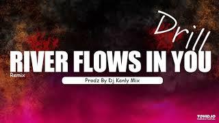 RIVER FLOWS IN YOU • Drill Remix | PRODZ BY DJ KENLY MIX #drill #remix #viralvideo #subscribe #like