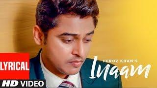 Inaam (Full Lyrical Song) Feroz Khan | Gurmeet Singh | Baljit Sahi | Latest Punjabi Songs