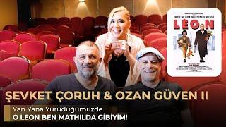 ŞEVKET ÇORUH & OZAN GÜVEN - O LEON BEN MATHILDA GİBİYİM! - NE OLURSAN OL RAHAT OL 54. BÖLÜM PART 2