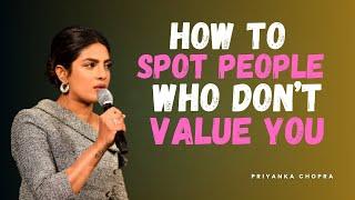 How to Spot People Who Don’t Value You – Priyanka Chopra’s Powerful Advice