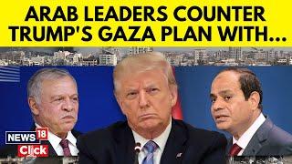 Arab Leaders Endorse Counterproposal To Trump’s Gaza Plan | Trump Latest News | Gaza News | N18G