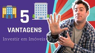 5 Vantagens De Investir Em Imóveis (Ninguém te Conta)