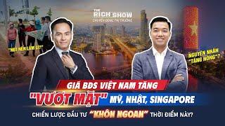 GIÁ BĐS VIỆT NAM TĂNG VƯỢT MỸ, NHẬT, SINGAPORE - CHIẾN LƯỢC ĐẦU TƯ “KHÔN NGOAN” LÚC NÀY? | TRS #66.