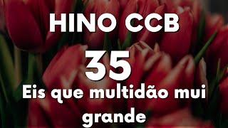 Hino CCB 35: Eis que Multidão mui grande - #ccbhinos #ccbhinario5  #ccbhinostocados #hinosccb