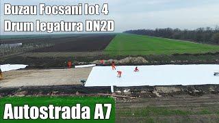 AUTOSTRADA A7 | Buzau - Focsani | lot 4 Zona Nod rutier DN2 - Drum legatura cu DN2D 21.03.2023
