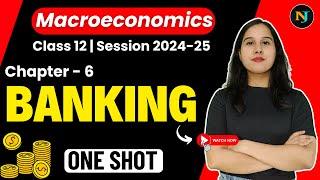 Ch 6 Banking - One Shot | Macroeconomics | Class 12 | Neha Jangid