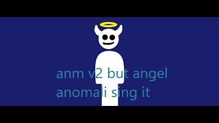 anm v2 but (angel anomali sing it)