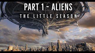 Aliens In The Little Season (Pt 1)