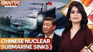 China Covers Up Sinking of Nuclear Submarine: What is Xi Jinping Hiding? | GRAVITAS