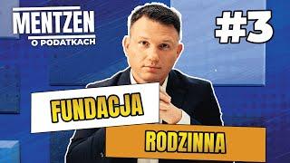 MENTZEN O PODATKACH #3: Fundacja rodzinna