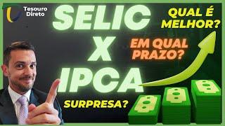  SUR-PRE-SA! SELIC x IPCA: QUAL É MELHOR? PARA O CURTO, MÉDIO E LONGO PRAZO? TESOURO DIRETO!