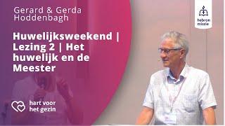 Huwelijksconferentie 2024 | Lezing 2: Het huwelijk en de Meester | Gerard en Gerda Hoddenbach