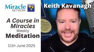 'A Course in Miracles' Meditation - Keith Kavanagh, 11/06/25