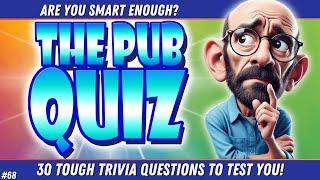 30 Tough TRIVIA NIGHT PUB QUIZ Questions To TEST Your IQ!