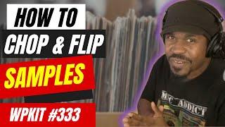 How to Chop and Flip Samples for Beat Making | WPKit #333 | Verysickbeats