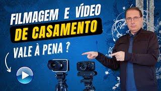 Filmagem e Vídeo de Casamento. Vale à pena?